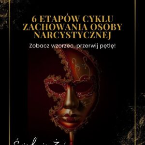 6 etapów cyklu zachowania osoby narcystycznej - zobacz wzorzec, przerwij pętlę