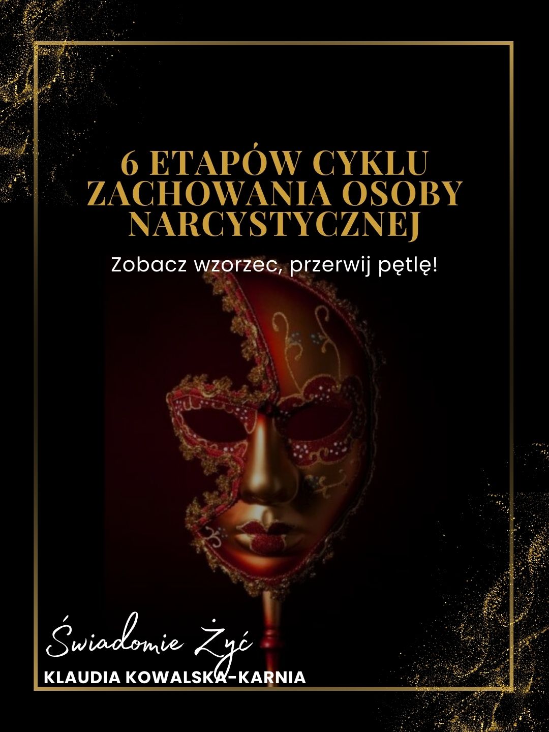 6 etapów cyklu zachowania narcyza – dostrzeż wzorce, uwolnij się